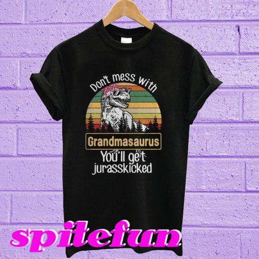 Don't mess with grandmasaurus you'll get jurasskicked T-shirt