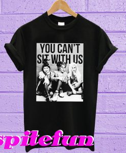 Hocus Pocus you can’t sit with us Halloween T-shirt
