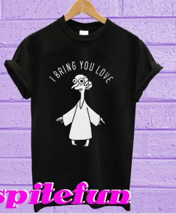 I Bring You Love T-Shirt