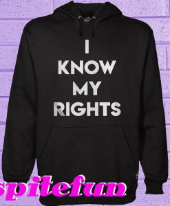 I know my rights Hoodie