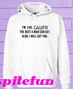 I'm like Gillette Hoodie