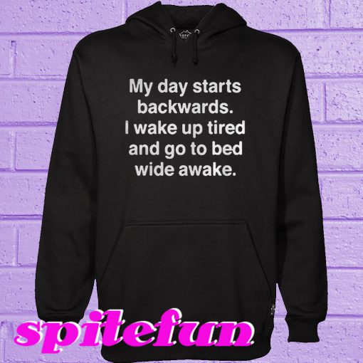 My day starts backwards Hoodie