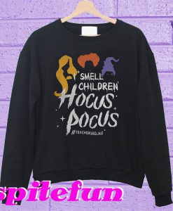 Teacher Smell children hocus pocus Sweatshirt