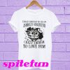 Tough enough to be an asshole's girlfriend T-shirt