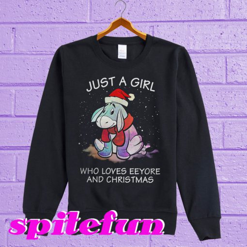 Just a girl who loves Eeyore and Christmas Sweatshirt
