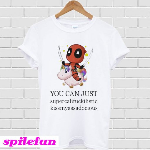 Deadpool and Unicorn you can just supercalifuckilistic T-shirt