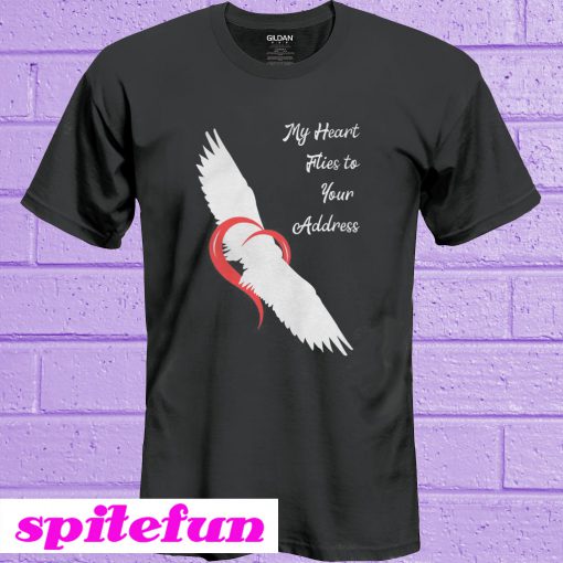 My heart flies to your address T-shirt