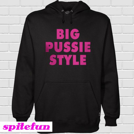 Big pussie style Hoodie