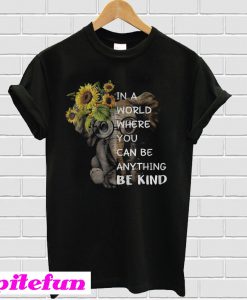 Sunflower Elephant In A World Where You Can Be Anything T-shirt