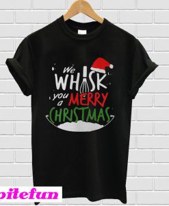 We whisk you a Merry Christmas T-shirt