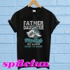 Father and daughter not always eye to eye but always heart to heart T-shirt