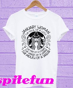 January woman the soul of witch the mouth of Sailor Starbucks T-shirt