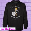 Life Begins After Coffee Hoodie