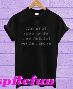Roses Are Red Violets Are Blue Tom Holland T-Shirt