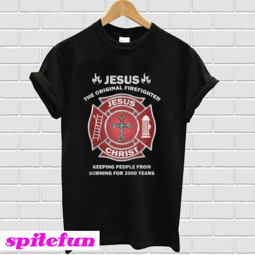 Jesus The Original Firefighter T-Shirt
