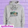 I Just Want To Pack My Bags and Go To Colorado Hoodie