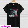 Venom I Licked It So It's Mine T-Shirt