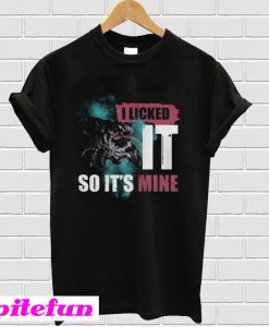 Venom I Licked It So It's Mine T-Shirt