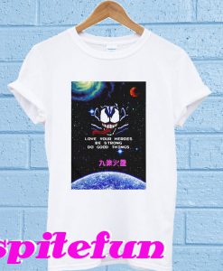 Venom love your heroes be strong do good things T-shirt