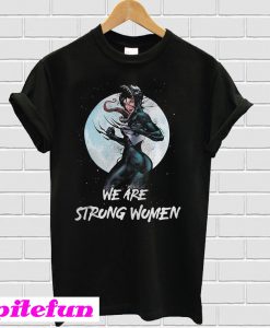 We Are Strong Women T-Shirt