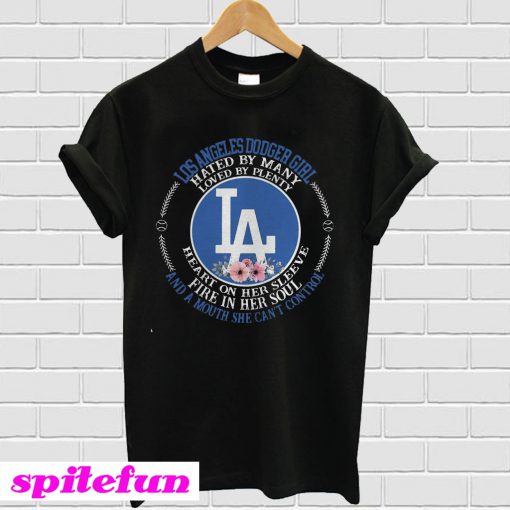 Los Angeles Dodger Girl Hated By Many Loved By Plenty T-Shirt