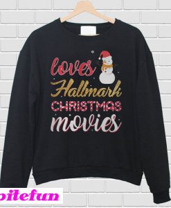 Loves Hallmark Christmas Movies Sweatshirt