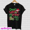 Dear Santa my brother did it T-shirt