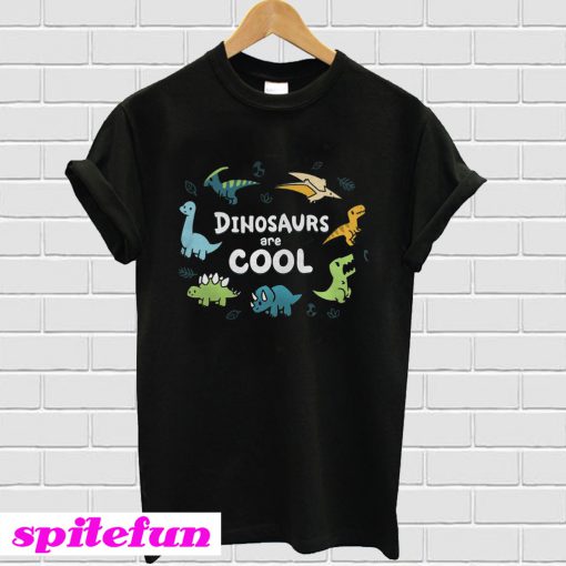 Dinosaurs Are Cool T Shirt Dinosaurs Are Cool T-Shirt
