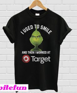 Grinch I used to smile and then i worked at Target T-shirt