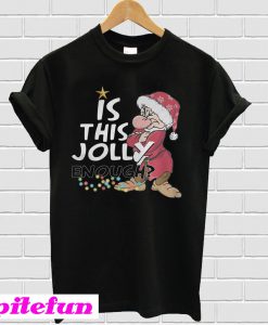 Grumpy Santa Is This Jolly Enough Christmas T-Shirt