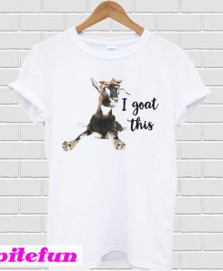 I Goat This T-Shirt