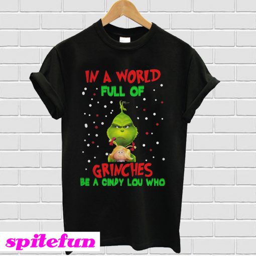 In a world full of Grinches be a Cindy Lou Who T-Shirt