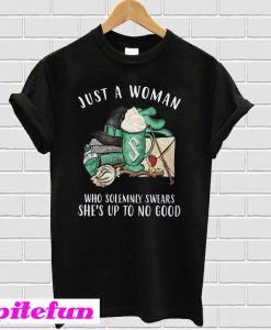 Just a woman who solemnly swears she's up to no good Slytherin Harry Potter T-shirt