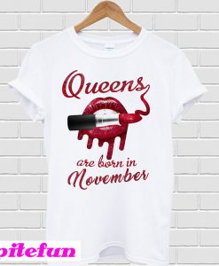 Lips Queens are born in november T-shirt