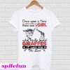 Once upon a time there was a girl who really loved giraffes it was me T-shirt