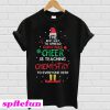 Santa hat the best way to spread Christmas Cheer is teaching Chemistry T-shirt