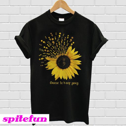 Sunflower Choose to keep going T-shirt