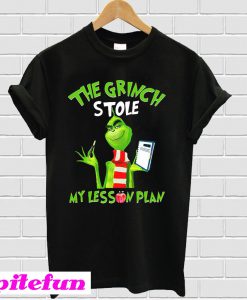 The Grinch Stole My Lesson Plan T-shirt