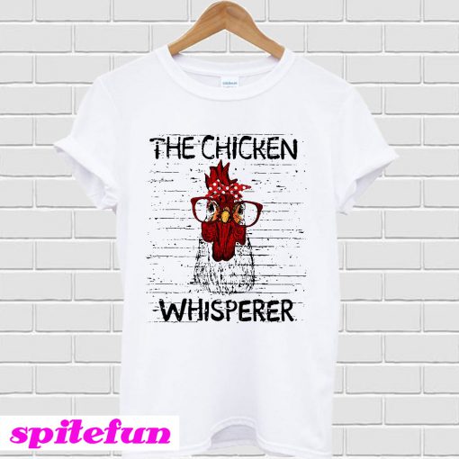The chicken whisperer T-shirt