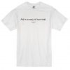 Art is way of survival T-shirt