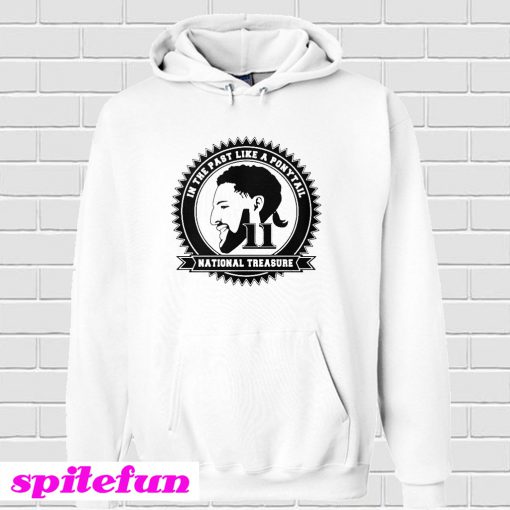 In the past like a ponytail national treasure Hoodie