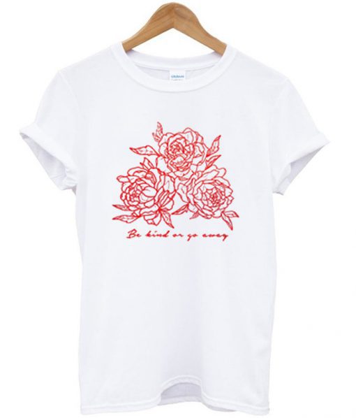 Be Kind Or Go Away T-Shirt