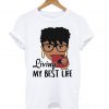 Black Queen living my best life T-shirt