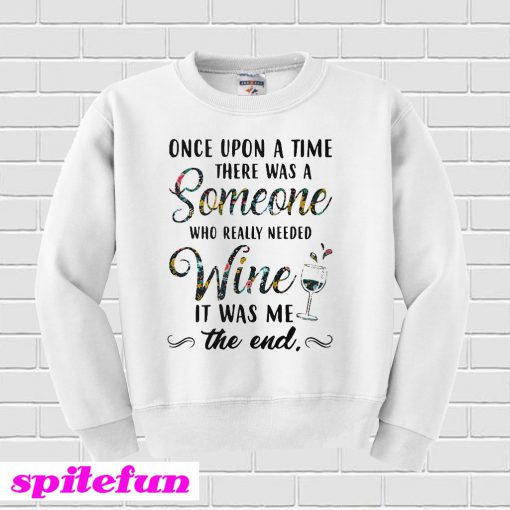 Once upon a time there was a someone Sweatshirt