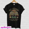 Go outside worst case scenario a bear kills you T-shirt