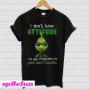 Grinch I don't have attitude I've got personality you can't handle T-shirt