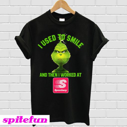 Grinch I used to smile and then I worked at Speedway T-shirt