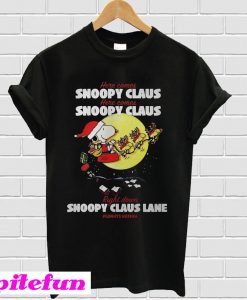 Here comes Snoopy Claus right down Snoopy Claus lane T-shirt