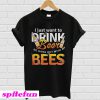 I Just Want To Drink Beer And Hang Out With My Bees T-shirt