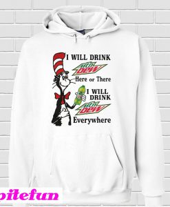 Dr Seuss I will drink Mountain Dew Hoodie